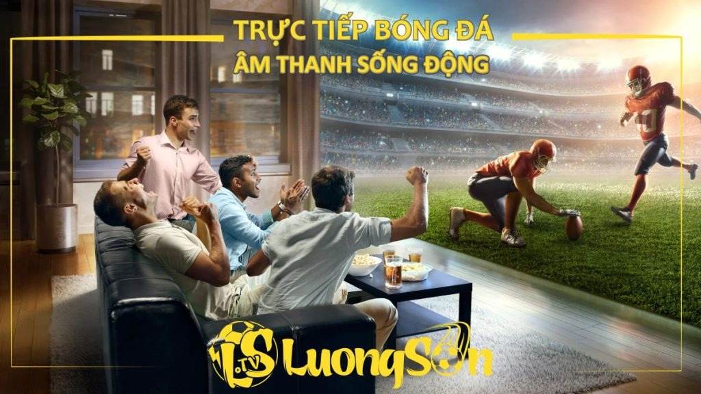 LuongSon TV 30 Tại LuongSon xem trận đấu yêu thích chỉ cách một cú chạm